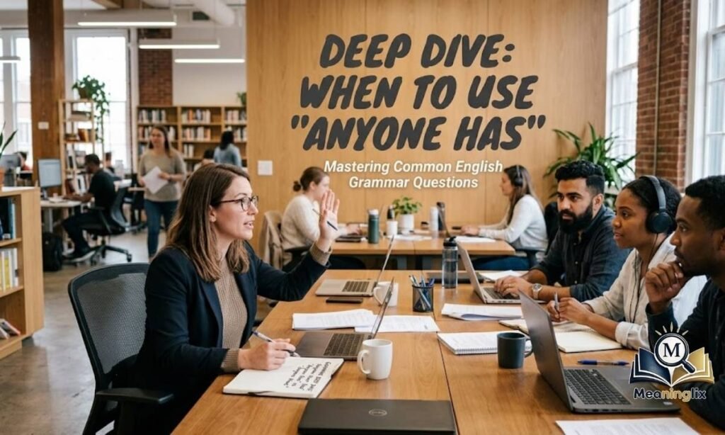 Deep Dive When to Use Anyone Has