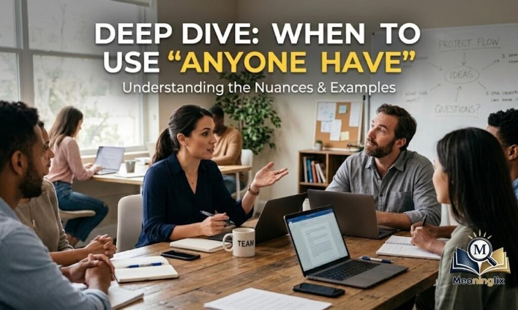 Deep Dive When to Use Anyone Have