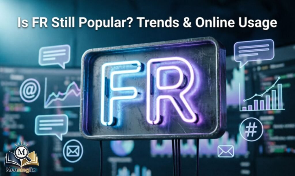 Is FR Still Popular Trends & Online Usage