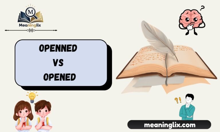 Openned vs. Opened