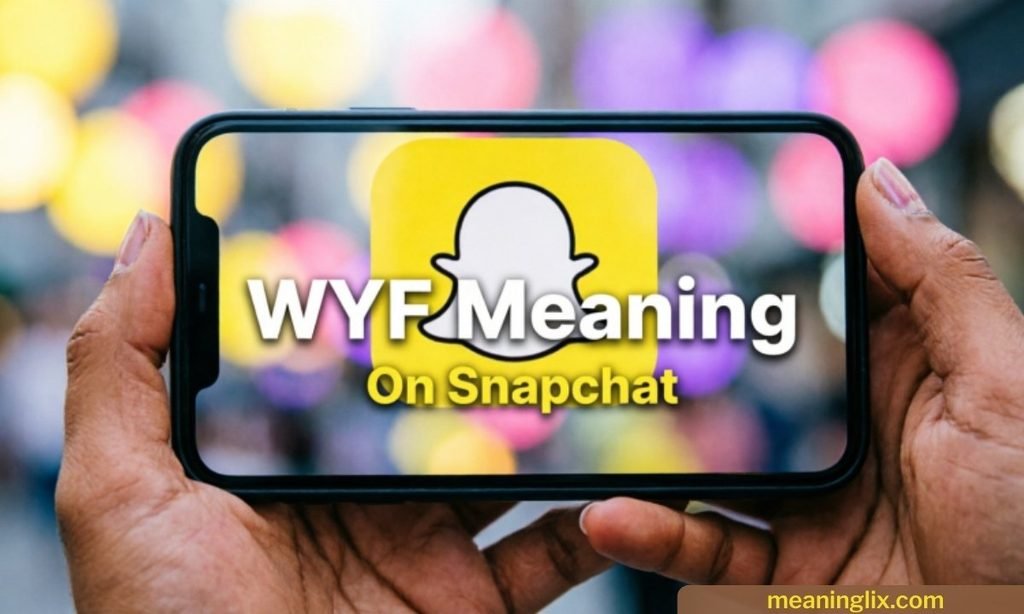 WYF Meaning on Snapchat
